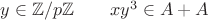 $y\in\mathbb{Z}/p\mathbb{Z}\qquad xy^3\in A+A$