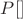 $P[∙]$