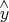 $\overset{\wedge}{y}$