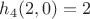 $h_{4}(2,0)=2$
