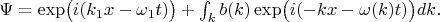 $\Psi=\exp\bigl(i(k_1x-\omega_1 t)\bigr)+\int_{k}b(k)\exp\bigl(i(-kx-\omega(k)t)\bigr)dk.$