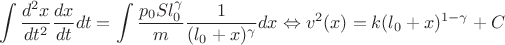 $$\int \dfrac{d^2 x}{dt^{2}} \dfrac{dx}{dt}dt =\int\dfrac{p_{0}Sl_{0}^{\gamma}}{m}\dfrac{1}{(l_{0}+x)^{\gamma}} dx \Leftrightarrow v^{2}(x)=k (l_{0}+x)^{1-\gamma}+C$$