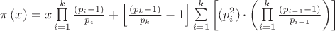 $\[
\pi \left( x \right) =
 x\prod\limits_{i = 1}^k {\frac{\left( {p_i  - 1} \right)}{p_i}} }+\left[{\frac{(p_k  - 1)}{p_k}-1}\right]\sum\limits_{i = 1}^k{\left[(p_i^2 )\cdot\left({\prod\limits_{i = 1}^k {\frac{\left( {p_{i-1}  - 1} \right)}{p_{i-1}}} } \right)\right]\]
$