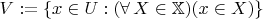 $V:=\{x\in U:(\forall\,X\in\mathbb X)(x\in X)\}$