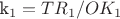 k_1= TR_1/OK_1