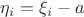 $\eta_i=\xi_i-a$