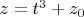 $z=t^3+z_0$