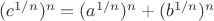 $(c^{1/n})^n = (a^{1/n})^n + (b^{1/n})^n$