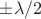 $\pm \lambda/2$