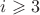 $i\geqslant 3$