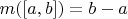 $m([a,b])=b-a$