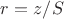 $r=z/S$