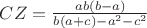 $CZ = \frac{{ab(b - a)}}{{b(a + c) - a^2  - c^2}}$
