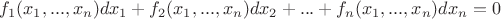 $f_1(x_1, ... , x_n)dx_1+f_2(x_1, ... , x_n)dx_2+...+f_n(x_1, ... , x_n)dx_n=0$
