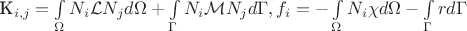 K_{i,j}=\int\limits_{\Omega} N_i\mathcal{L} N_j d\Omega+\int\limits_{\Gamma} N_i\mathcal{M}N_j d\Gamma, f_i=-\int\limits_{\Omega} N_i \chi d\Omega-\int\limits_{\Gamma} rd\Gamma