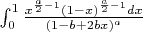 $ \int_{0}^{1} \frac{x^{\frac{a}{2}-1}(1-x)^{\frac{a}{2}-1}dx}{(1-b+2bx)^a} $