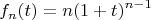 $$f_n(t)=n(1+t)^{n-1}$$