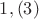 $1,(3)$