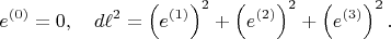 $$
e^{(0)} = 0, \quad d\ell^2 = \left( e^{(1)} \right)^2 + \left( e^{(2)} \right)^2 + \left( e^{(3)} \right)^2.
$$