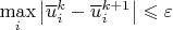 $\max\limits_{i}\left\lvert \overline{u}^k_i - \overline{u}^{k+1}_i \right\rvert \leqslant\varepsilon$