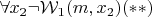 $\forall x_2 \neg\mathcal{W}_1(m,x_2)(**)$