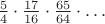 $\frac54\cdot\frac{17}{16}\cdot\frac{65}{64}\cdot\ldots$
