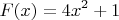 $$F(x)=4x^2+1$$