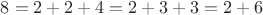 $8=2+2+4=2+3+3=2+6$