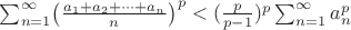 \sum_{n=1}^{\infty}\!\left(\frac{a_1+a_2+\cdots+a_n}{n}\right)^p < (\frac{p}{p-1})^{p}\sum_{n=1}^{\infty}a_n^p