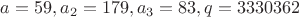 $a=59, a_2=179, a_3=83, q=3330362$