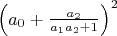 $\left(a_0+\frac{ a_2}{a_1a_2+1}\right)^2$