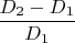 $\dfrac {D_2 - D_1}{D_1}$