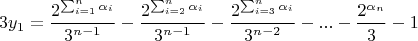 $$3y_1=\frac{2^{\sum_{i=1}^{n}\alpha_i}}{3^{n-1}}-\frac{2^{\sum_{i=2}^{n}\alpha_i}}{3^{n-1}}-\frac{2^{\sum_{i=3}^{n}\alpha_i}}{3^{n-2}}-...-\frac{2^{\alpha_n}}{3}-1$$