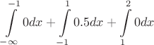 $$\int\limits_{-\infty}^{-1}0dx+\int\limits_{-1}^{1}0.5dx+\int\limits_{1}^{2}0dx$$