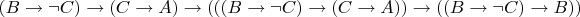 $(B \to \neg C)\to(C \to A)\to(((B \to \neg C)\to(C \to A))\to((B \to \neg C)\to B))$