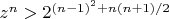 $z^n>2^{(n-1)^2+n (n+1)/2}$