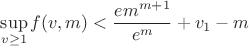 $$\sup \limits _{v\geq 1}f(v,m)<\dfrac {em^{m+1}}{e^m}+v_1-m$$