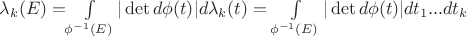 \lambda_k(E)=$\int\limits_{\phi^{-1}(E)} |\det{d\phi(t)}|d\lambda_k(t)=\int\limits_{\phi^{-1}(E)} |\det{d\phi(t)}|dt_1...dt_k$