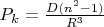 $P_k=\frac {D(n^2-1)} {R^3}$