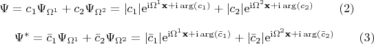 $
\begin{equation*}
	\Psi= c_{1}\Psi_{\Omega^1}+c_{2}\Psi_{\Omega^2} =|c_1| \mathrm{e}^{\mathrm{i} \Omega^1 \textbf{x} + \mathrm{i}\operatorname{\arg}(c_1)} + |c_2| \mathrm{e}^{\mathrm{i} \Omega^2 \textbf{x} + \mathrm{i}\operatorname{\arg}(c_2)} \qquad (2)
\end{equation*}
\begin{equation*}
	\Psi^*= \bar{c}_{1}\Psi_{\Omega^1}+\bar{c}_{2}\Psi_{\Omega^2} =|\bar{c}_1| \mathrm{e}^{\mathrm{i} \Omega^1 \textbf{x} + \mathrm{i}\operatorname{\arg}(\bar{c}_1)} + |\bar{c}_2| \mathrm{e}^{\mathrm{i} \Omega^2 \textbf{x} + \mathrm{i}\operatorname{\arg}(\bar{c}_2)} \qquad (3)
\end{equation*}
$