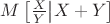 $M\left[{X\over Y}\big|X+Y\right]$