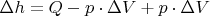 $\Delta h=Q-p\cdot\Delta V+p\cdot\Delta V$