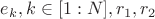 $e_{k}, k \in [1 : N], r_1, r_2$