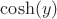 $\cosh(y)$