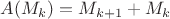 $A(M_{k})=M_{k+1}+M_{k}$
