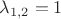 $\lambda_{1,2}=1$