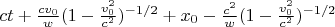 $ ct + \frac{cv_0}{w}(1-\frac{v_0^2}{c^2})^{-1/2} + x_0 - \frac{c^2}{w}(1-\frac{v_0^2}{c^2})^{-1/2} $