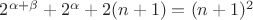 $2^{\alpha+\beta}+2^{\alpha}+2(n+1)=(n+1)^2$