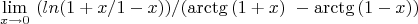 $$\lim_{x\to\\0}  \ (ln{(1+x/1-x)})/(\arctg{(1+x)\ -\arctg{(1-x)})$$