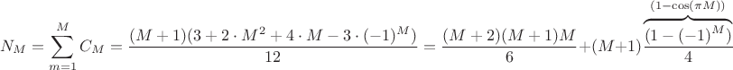 $$
N_M = \sum \limits_{m=1}^M C_M = \frac{(M+1)(3 + 2\cdot M^2 + 4\cdot M - 3\cdot(-1)^M)}{12} = \frac{(M+2)(M+1)M}{6} + (M+1)\frac{\overbrace{(1 - (-1)^M)}^{(1-\cos(\pi M))}}{4}
$$